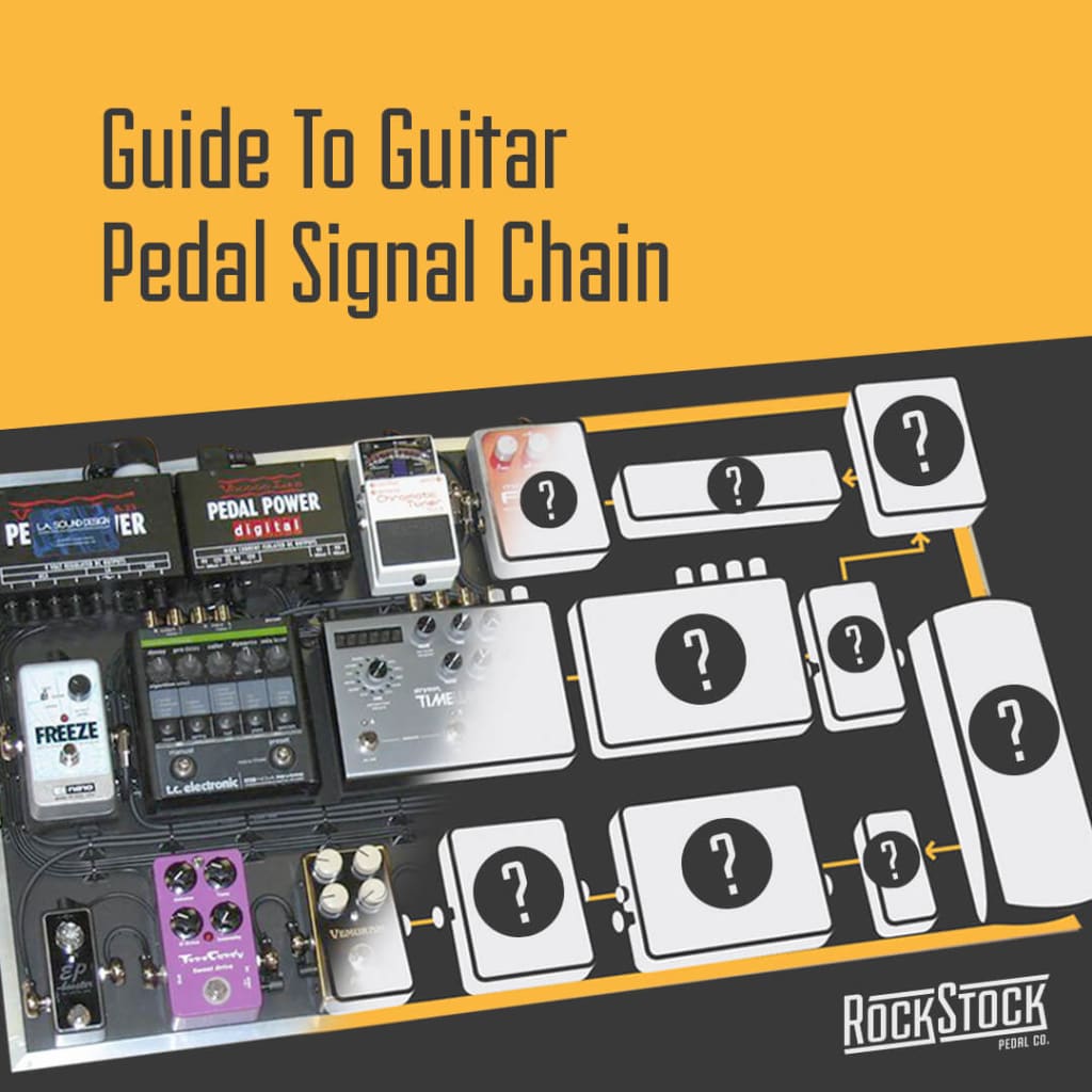 Rock Stock Pedals The Ultimate Guide To Guitar Pedal Signal Chain